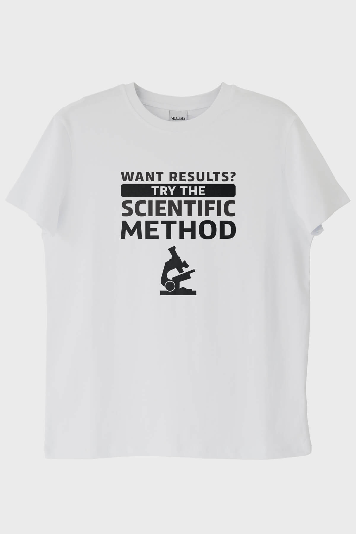 Want Results? Try the Scientific Method Baskılı Beyaz Tişört