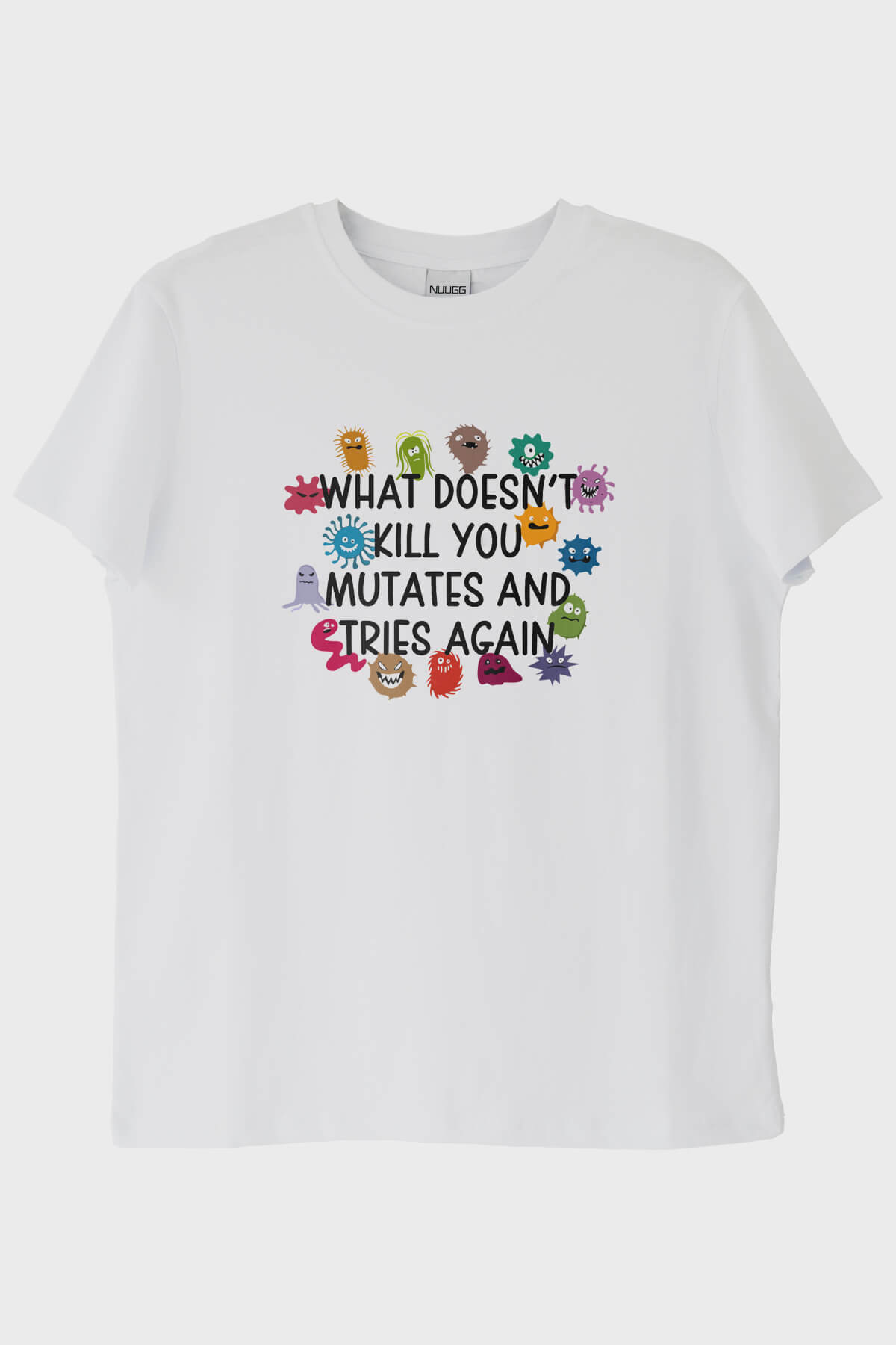 What Doesn't Kill You Mutates Baskılı Mizahi T-Shirt