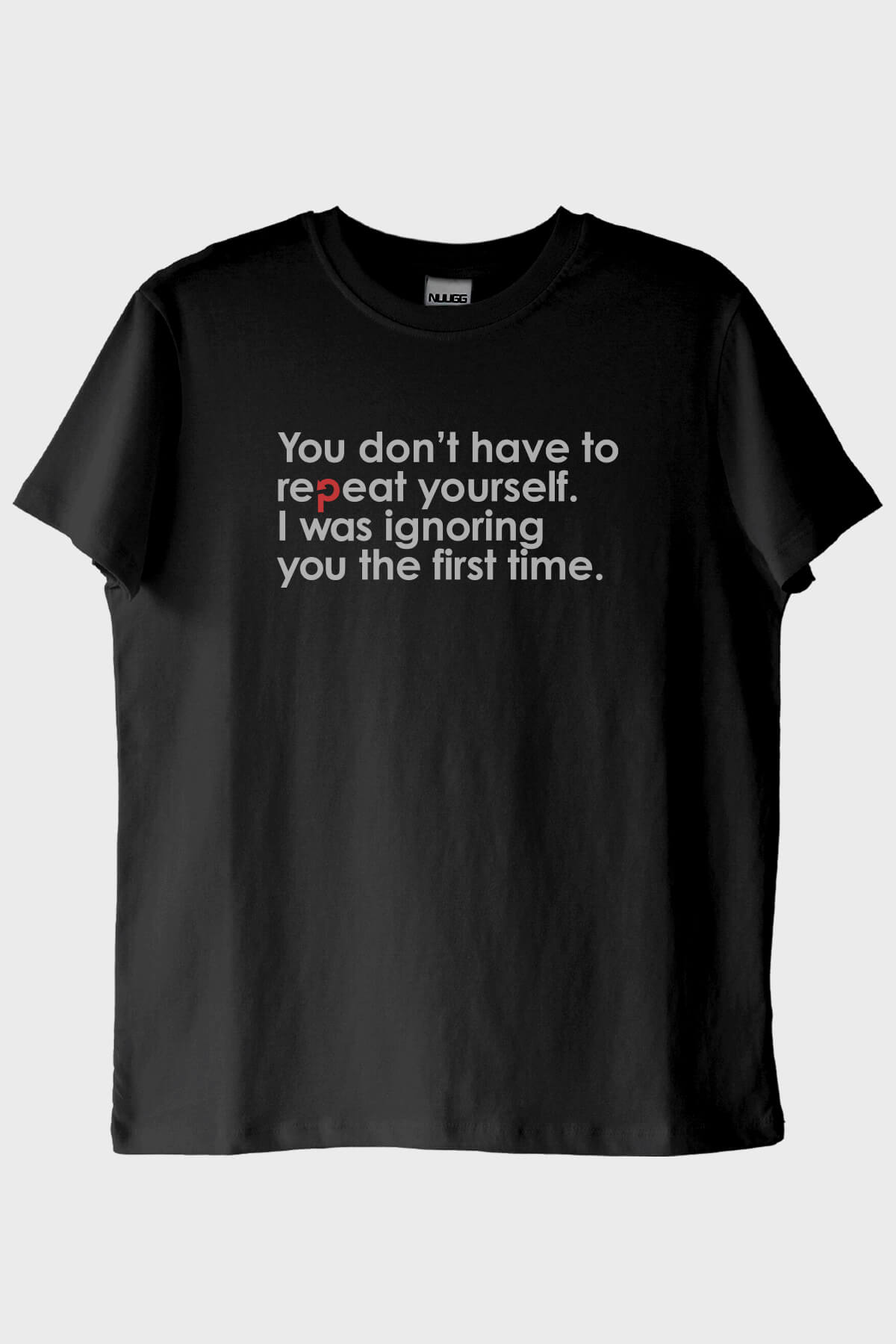 You Don’t Have to Repeat Yourself Minimalist Baskılı Siyah Tişört