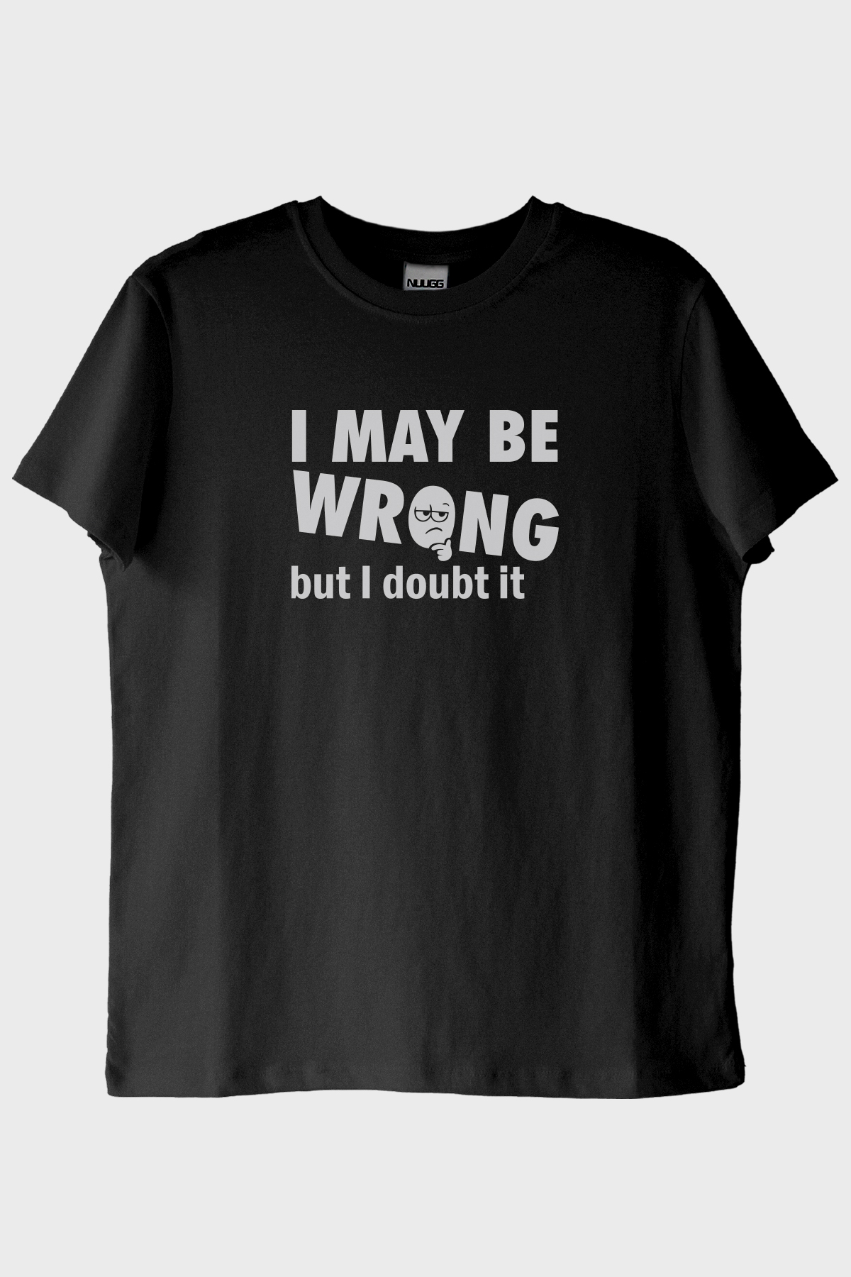 I May Be Wrong but I Doubt It Baskılı Siyah Tişört