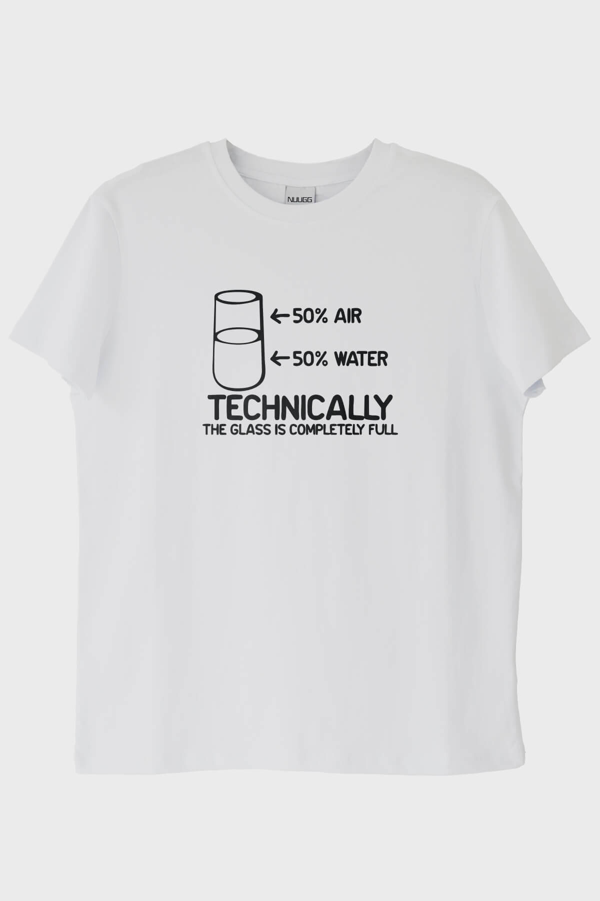 Technically The Glass Is Completely Full Baskılı Tasarım Beyaz Tişört