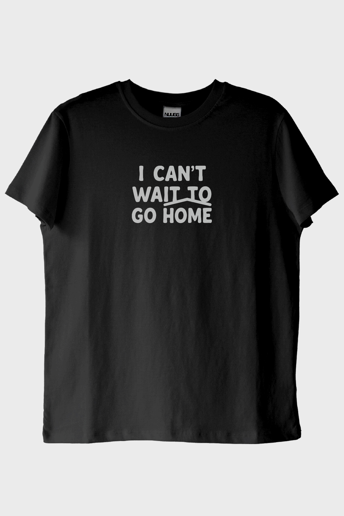 I Can't Wait to Go Home Baskılı Tasarım Siyah Tişört